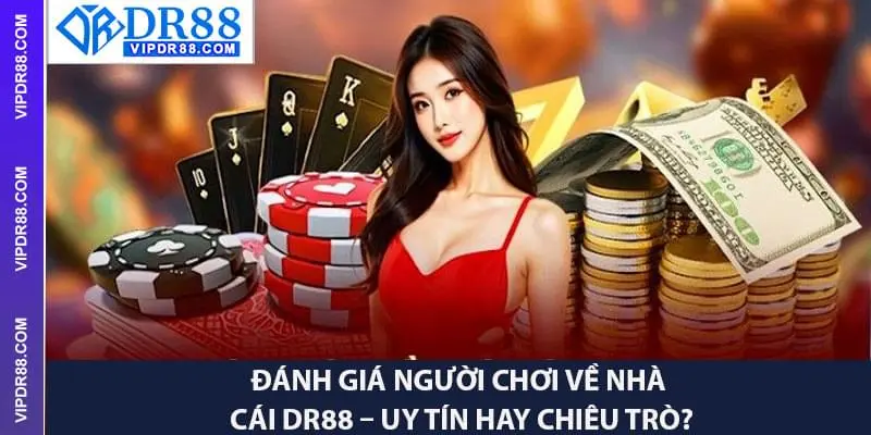 Đánh giá người chơi về nhà cái – Uy tín hay chiêu trò?